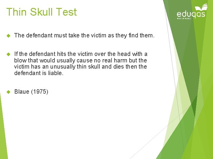 Thin Skull Test The defendant must take the victim as they find them. If