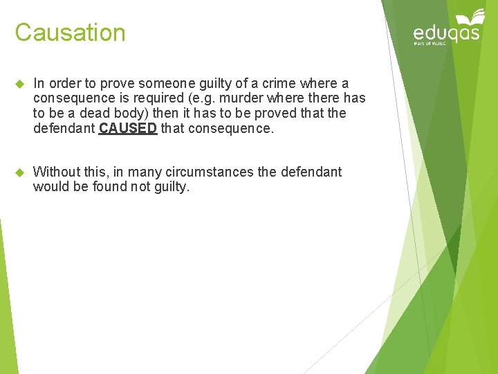 Causation In order to prove someone guilty of a crime where a consequence is