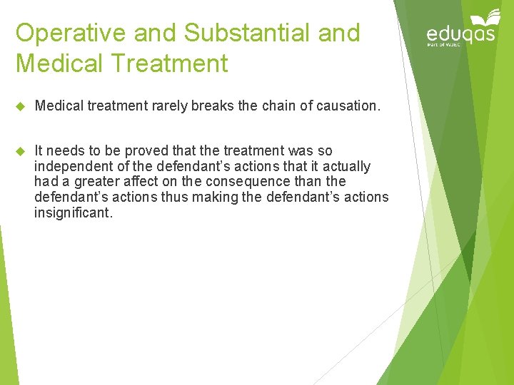 Operative and Substantial and Medical Treatment Medical treatment rarely breaks the chain of causation.