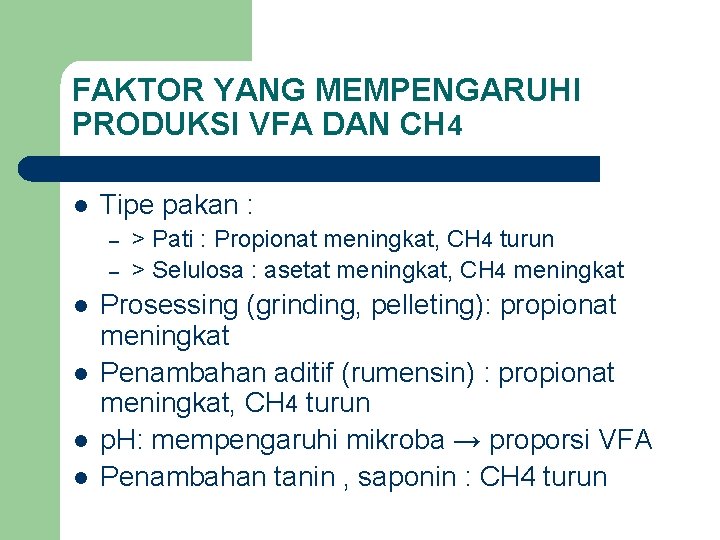 FAKTOR YANG MEMPENGARUHI PRODUKSI VFA DAN CH 4 l Tipe pakan : – –