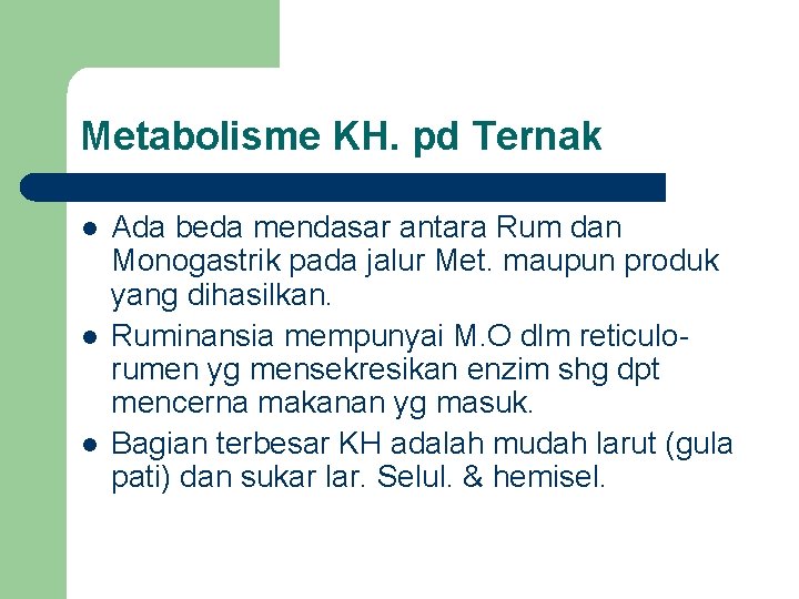 Metabolisme KH. pd Ternak l l l Ada beda mendasar antara Rum dan Monogastrik