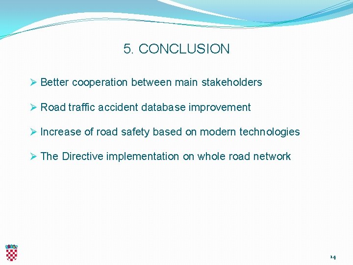 5. CONCLUSION Ø Better cooperation between main stakeholders Ø Road traffic accident database improvement