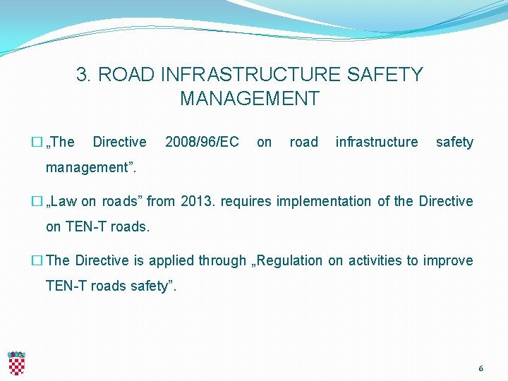 3. ROAD INFRASTRUCTURE SAFETY MANAGEMENT � „The Directive 2008/96/EC on road infrastructure safety management”.