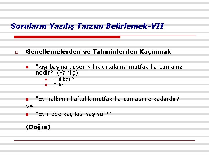 Soruların Yazılış Tarzını Belirlemek-VII o Genellemelerden ve Tahminlerden Kaçınmak n “kişi başına düşen yıllık