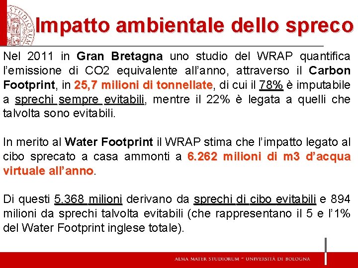 Impatto ambientale dello spreco Nel 2011 in Gran Bretagna uno studio del WRAP quantifica