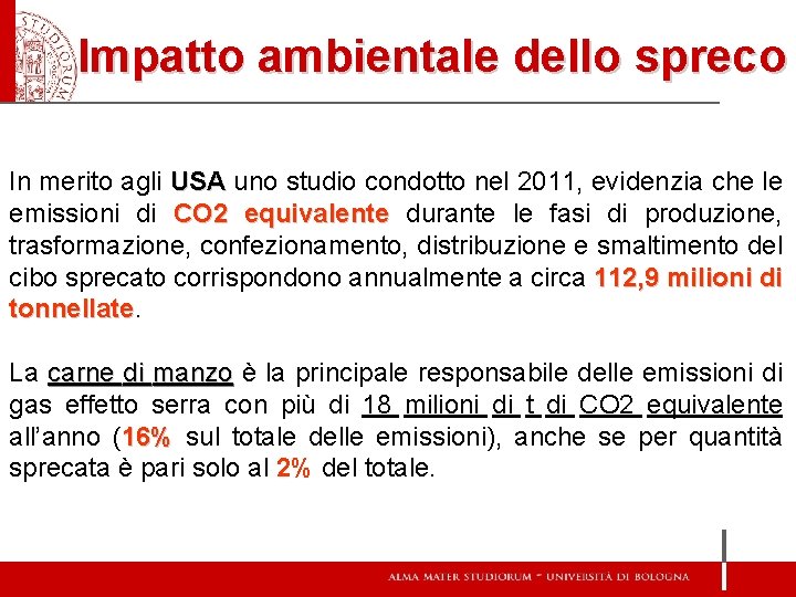 Impatto ambientale dello spreco In merito agli USA uno studio condotto nel 2011, evidenzia