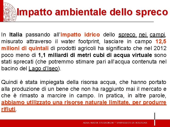 Impatto ambientale dello spreco In Italia passando all’impatto idrico dello spreco nei campi, misurato