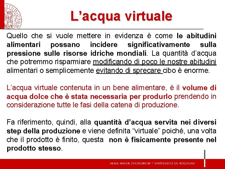 L’acqua virtuale Quello che si vuole mettere in evidenza è come le abitudini alimentari