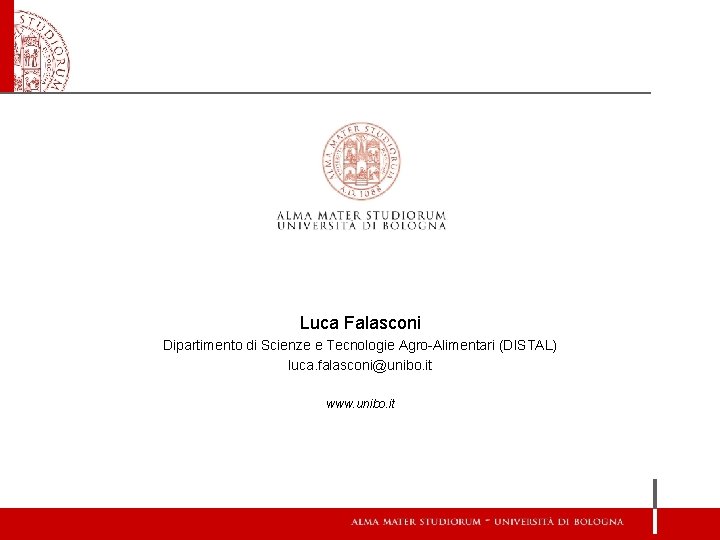 Luca Falasconi Dipartimento di Scienze e Tecnologie Agro-Alimentari (DISTAL) luca. falasconi@unibo. it www. unibo.