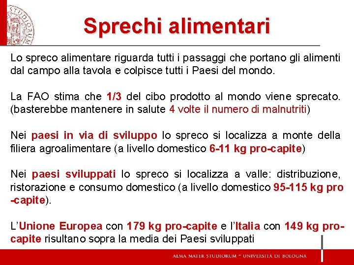 Sprechi alimentari Lo spreco alimentare riguarda tutti i passaggi che portano gli alimenti dal