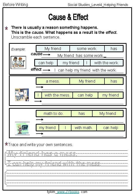 Before Writing Social Studies_Level 4_Helping Friends There is usually a reason something happens. This