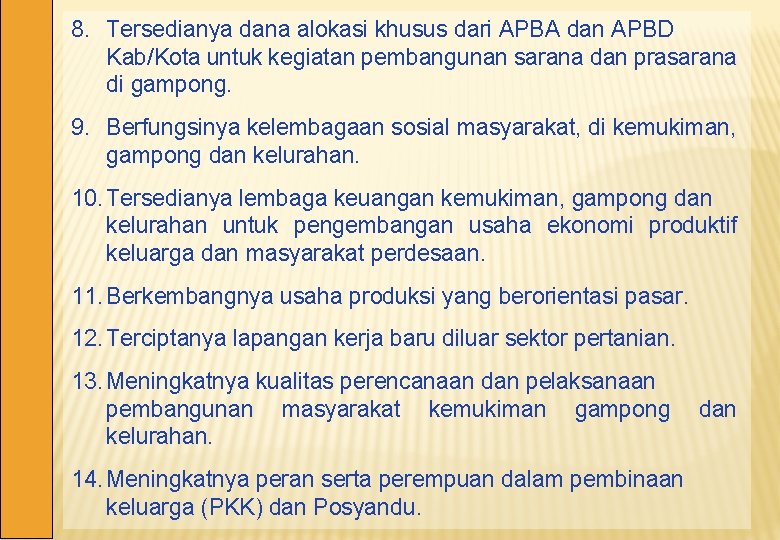 8. Tersedianya dana alokasi khusus dari APBA dan APBD Kab/Kota untuk kegiatan pembangunan sarana