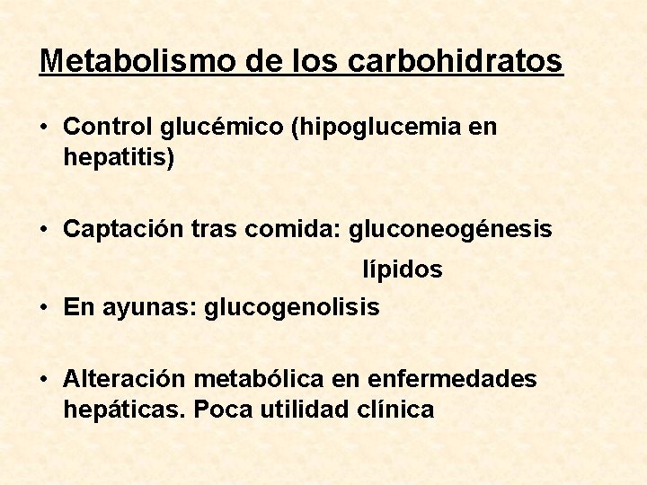 Metabolismo de los carbohidratos • Control glucémico (hipoglucemia en hepatitis) • Captación tras comida:
