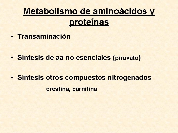 Metabolismo de aminoácidos y proteínas • Transaminación • Síntesis de aa no esenciales (piruvato)