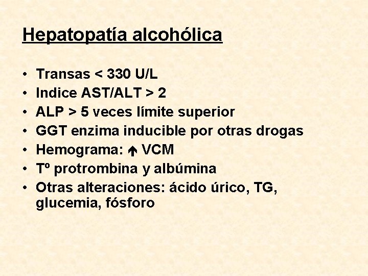 Hepatopatía alcohólica • • Transas < 330 U/L Indice AST/ALT > 2 ALP >