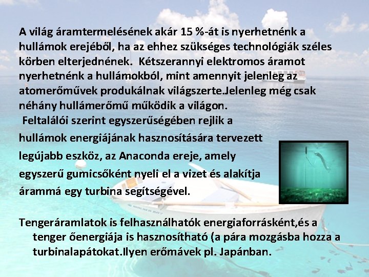 A világ áramtermelésének akár 15 %-át is nyerhetnénk a hullámok erejéből, ha az ehhez