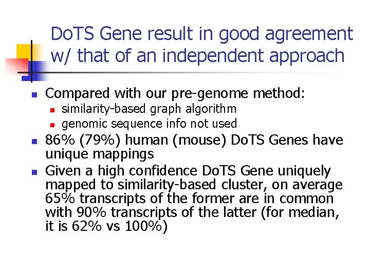 Do. TS Gene result in good agreement w/ that of an independent approach n
