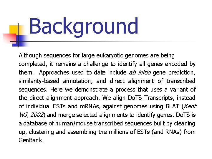 Background Although sequences for large eukaryotic genomes are being completed, it remains a challenge
