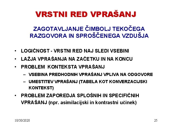 VRSTNI RED VPRAŠANJ ZAGOTAVLJANJE ČIMBOLJ TEKOČEGA RAZGOVORA IN SPROŠČENEGA VZDUŠJA • LOGIČNOST - VRSTNI