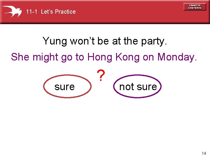 11 -1 Let’s Practice Yung won’t be at the party. She might go to