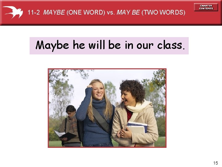 11 -2 MAYBE (ONE WORD) vs. MAY BE (TWO WORDS) Maybe he will be