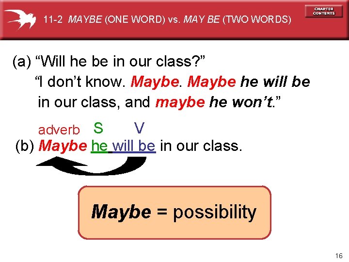 11 -2 MAYBE (ONE WORD) vs. MAY BE (TWO WORDS) (a) “Will he be