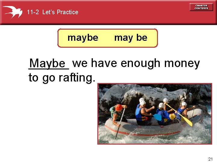 11 -2 Let’s Practice maybe may be ______ we have enough money Maybe to