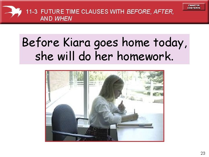 11 -3 FUTURE TIME CLAUSES WITH BEFORE, AFTER, AND WHEN Before Kiara goes home