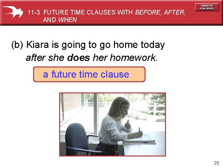 11 -3 FUTURE TIME CLAUSES WITH BEFORE, AFTER, AND WHEN (b) Kiara is going