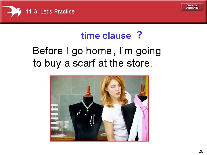 11 -3 Let’s Practice time clause ? Before I go home , I’m going