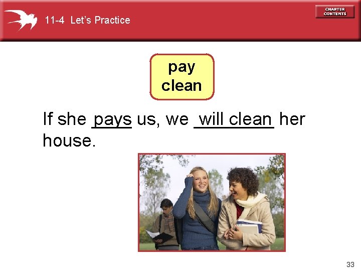11 -4 Let’s Practice pay clean If she ____ us, we ____ her pays