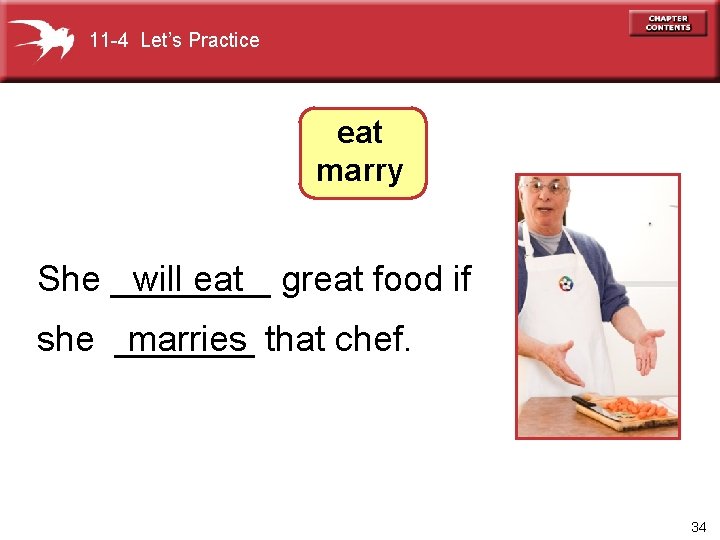 11 -4 Let’s Practice eat marry She ____ great food if will eat marries