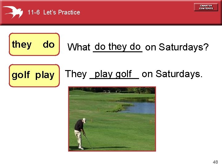 11 -6 Let’s Practice they do golf play do they do What _____ on