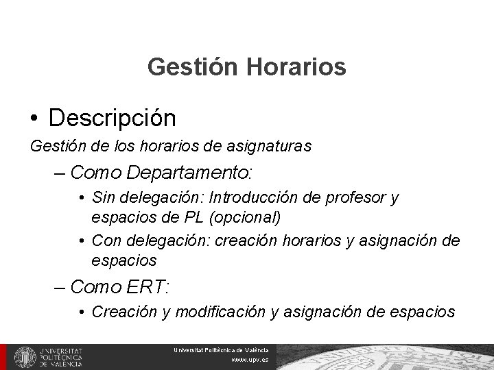 Gestión Horarios • Descripción Gestión de los horarios de asignaturas – Como Departamento: •