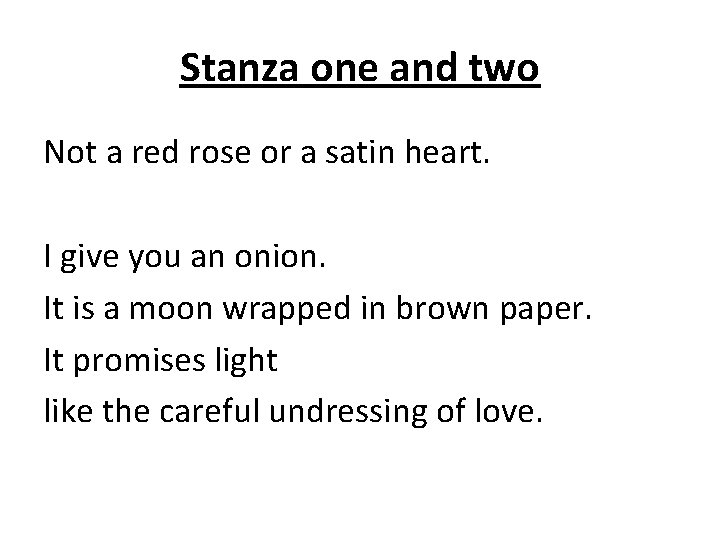 Stanza one and two Not a red rose or a satin heart. I give
