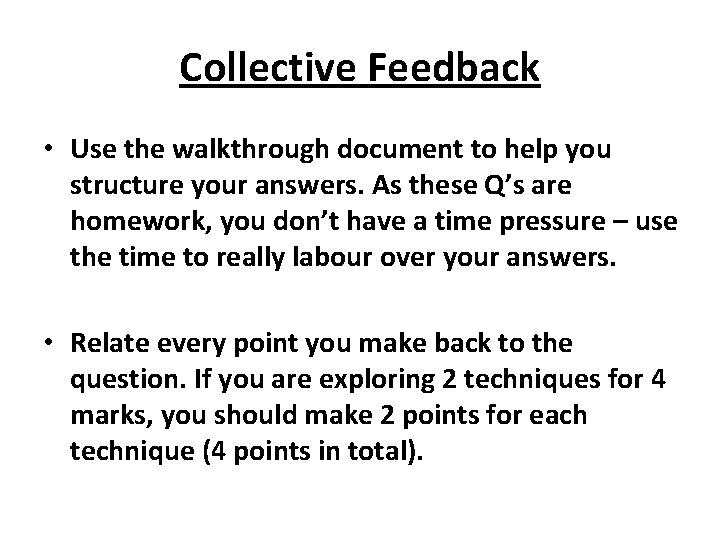 Collective Feedback • Use the walkthrough document to help you structure your answers. As