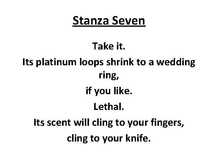 Stanza Seven Take it. Its platinum loops shrink to a wedding ring, if you