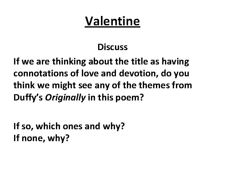 Valentine Discuss If we are thinking about the title as having connotations of love