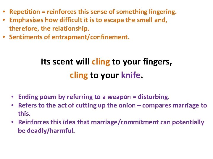  • Repetition = reinforces this sense of something lingering. • Emphasises how difficult