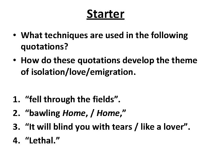 Starter • What techniques are used in the following quotations? • How do these