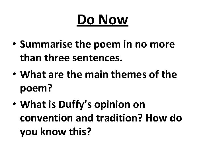 Do Now • Summarise the poem in no more than three sentences. • What