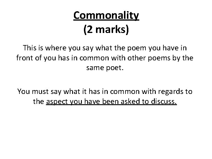 Commonality (2 marks) This is where you say what the poem you have in