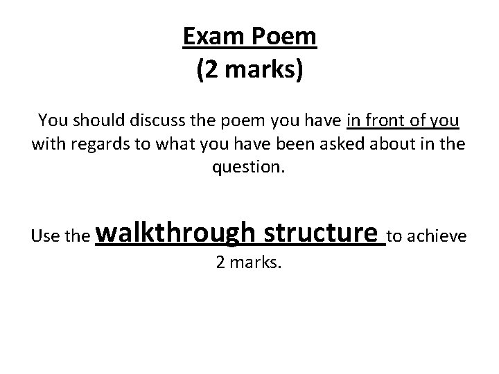 Exam Poem (2 marks) You should discuss the poem you have in front of