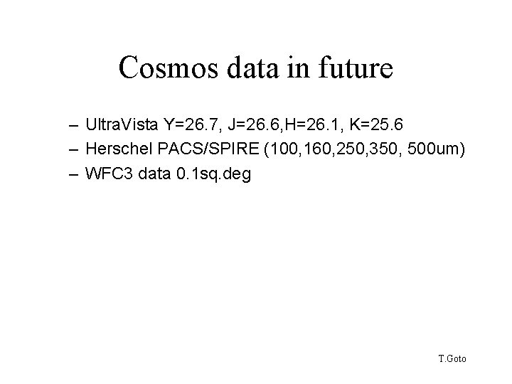 Cosmos data in future – Ultra. Vista Y=26. 7, J=26. 6, H=26. 1, K=25.