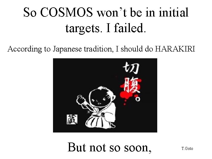So COSMOS won’t be in initial targets. I failed. According to Japanese tradition, I