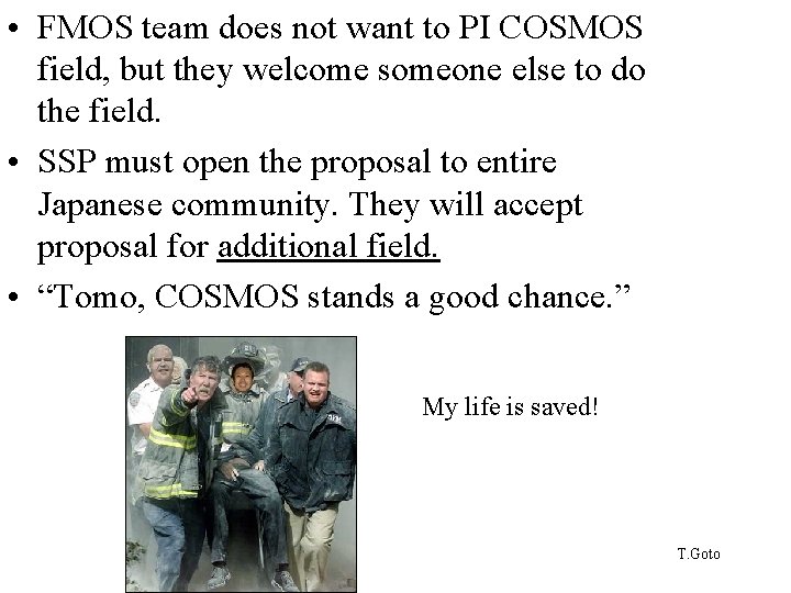  • FMOS team does not want to PI COSMOS field, but they welcome