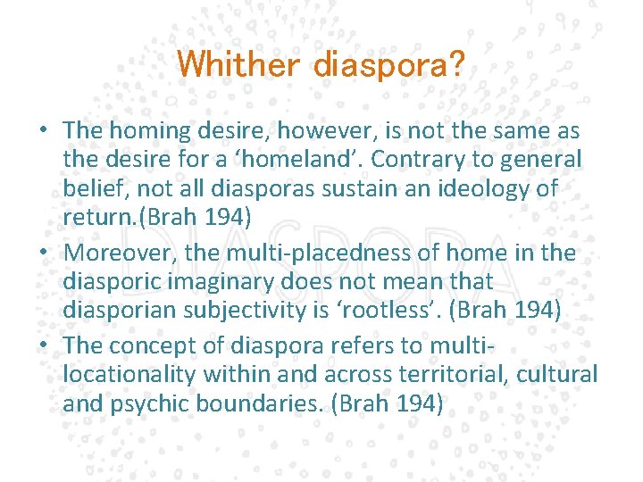 Whither diaspora? • The homing desire, however, is not the same as the desire