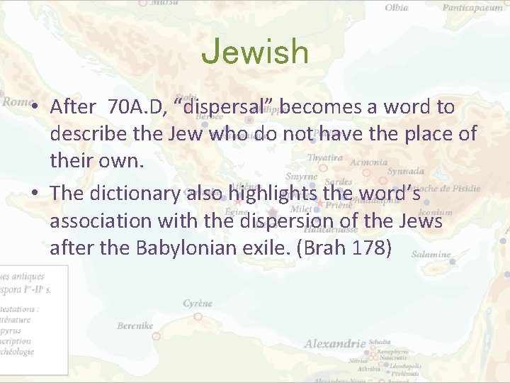 Jewish • After 70 A. D, “dispersal” becomes a word to describe the Jew