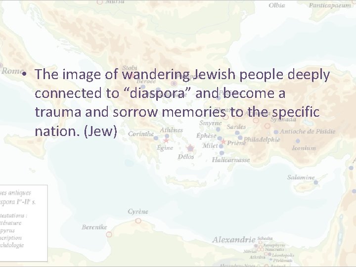  • The image of wandering Jewish people deeply connected to “diaspora” and become