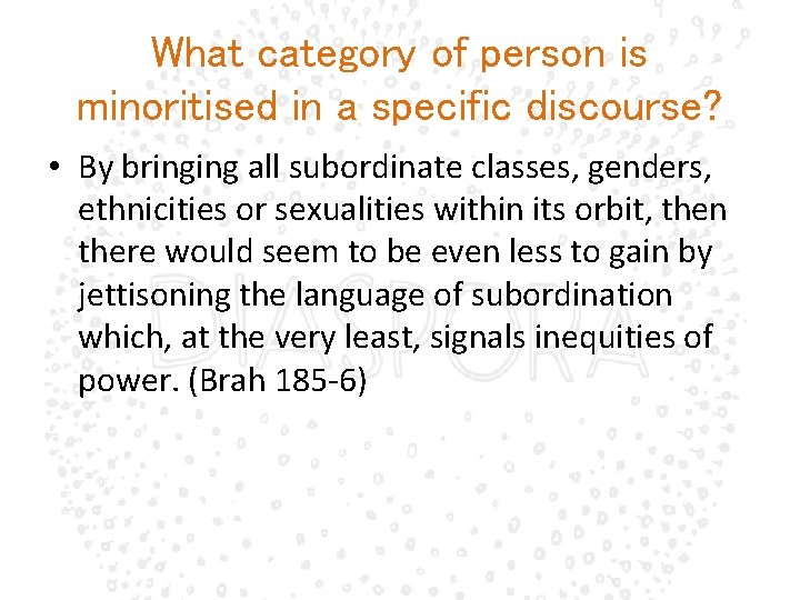 What category of person is minoritised in a specific discourse? • By bringing all